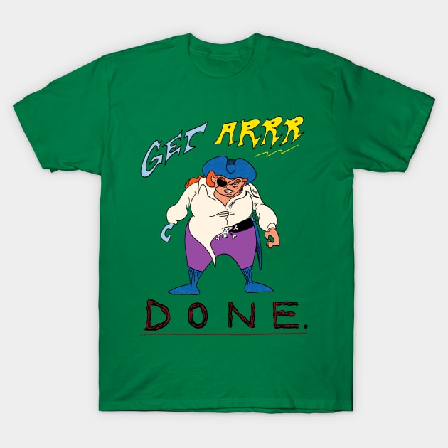 Get Arrr Done- Motivational Pirate T-Shirt by captainhuzzah